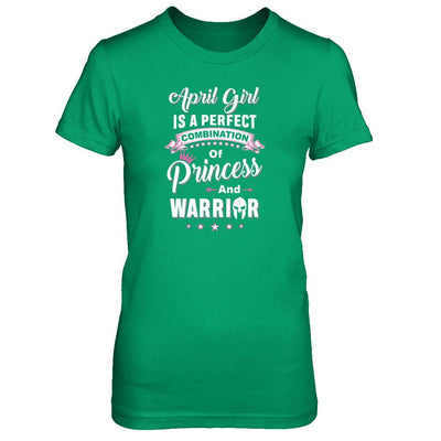 April Girl Is Perfect Princess Warrior Birthday Gift-T-Shirt & Tank Top-Women's T-Shirt-Irish Green