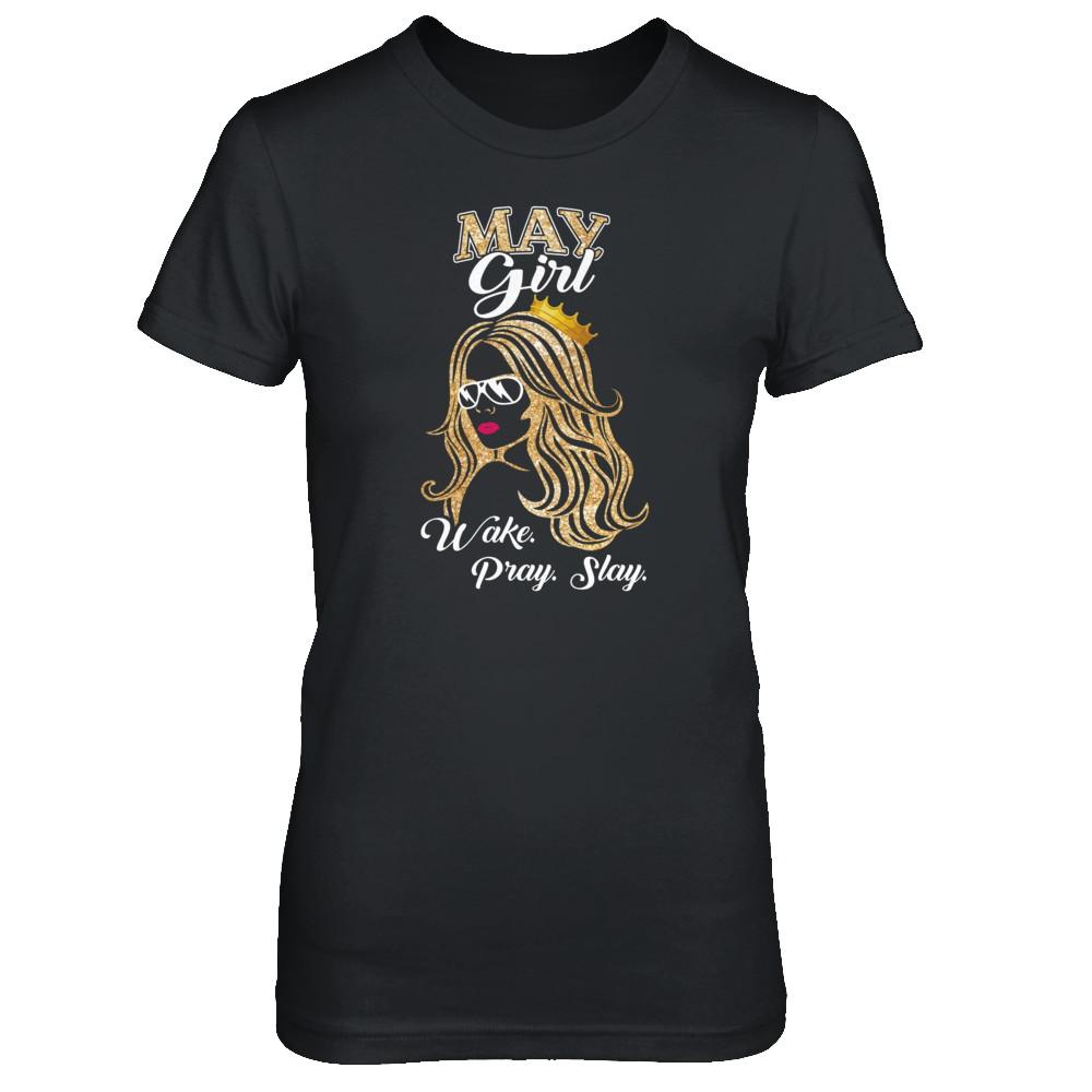 May Woman Lady Girl Wake Pray Slay Birthday Gift-T-Shirt & Tank Top-Women's T-Shirt-Black