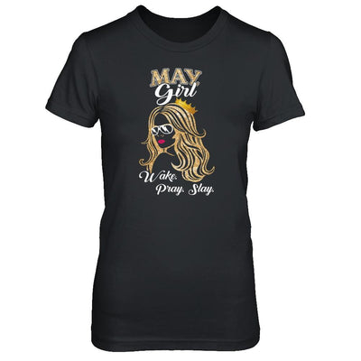 May Woman Lady Girl Wake Pray Slay Birthday Gift-T-Shirt & Tank Top-Women's T-Shirt-Black