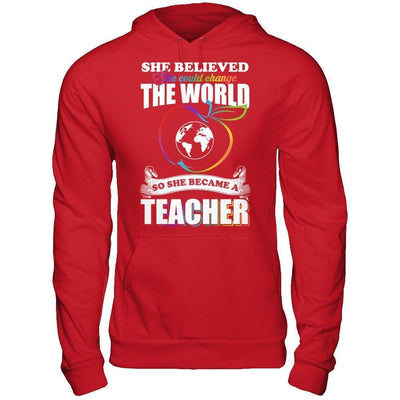 She Believed She Could Change The World She Became A Teacher-T-Shirt & Hoodie-Pullover Hoodie-Red