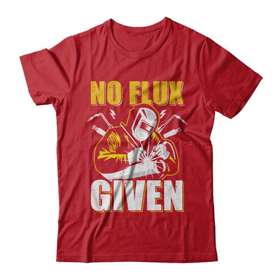 Welder No Flux Given Funny Welding Dads-T-Shirt & Hoodie-Classic T-Shirt-Red