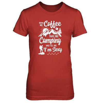Bring Me Coffee Take Me Camping And Tell Me Sexy-T-Shirt & Tank Top-Women's T-Shirt-Red