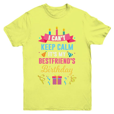 I Can't Keep Calm It's My Bestfriend's Birthday Youth-Youth Shirt-Youth T-Shirt-Daisy