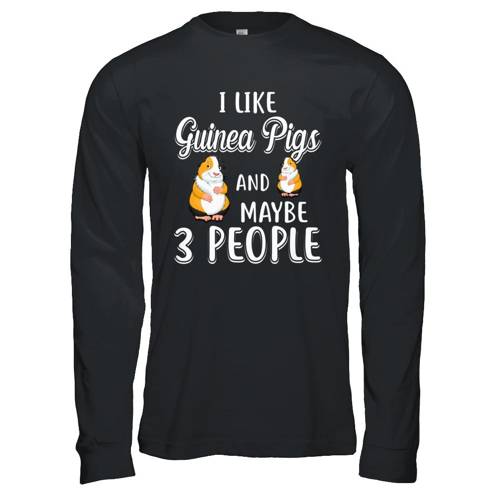 I Like Guinea Pigs And Maybe 3 People-T-Shirt & Hoodie-Long Sleeve T-Shirt-Black
