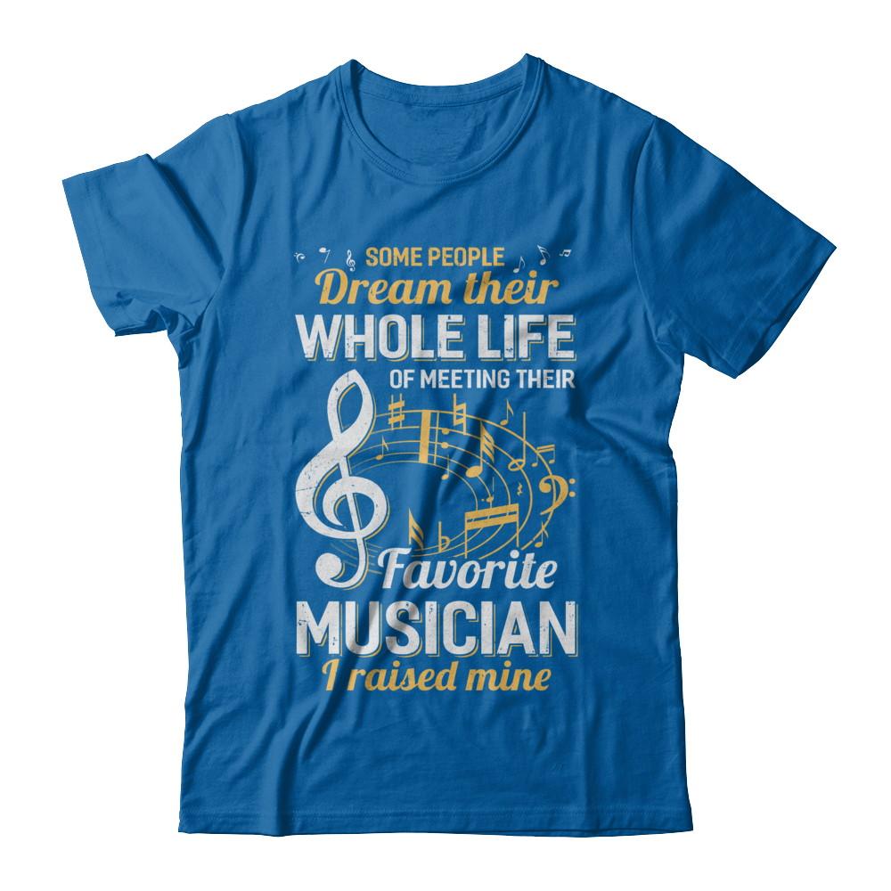 Some People Dream Meeting Their Favorite Musician-T-Shirt & Hoodie-Classic T-Shirt-Royal