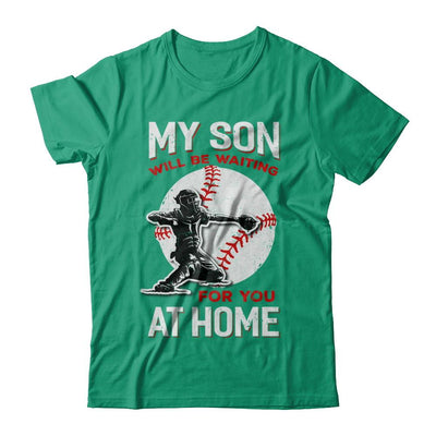 My Son Will Be Waiting For You At Home Baseball Dad Mom-T-Shirt & Hoodie-Classic T-Shirt-Kelly Green