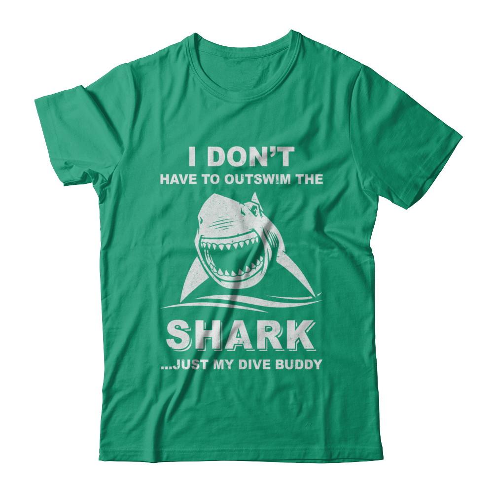 I Don't Have To Outswim Shark Just My Dive Buddy Scuba-T-Shirt & Hoodie-Classic T-Shirt-Kelly Green