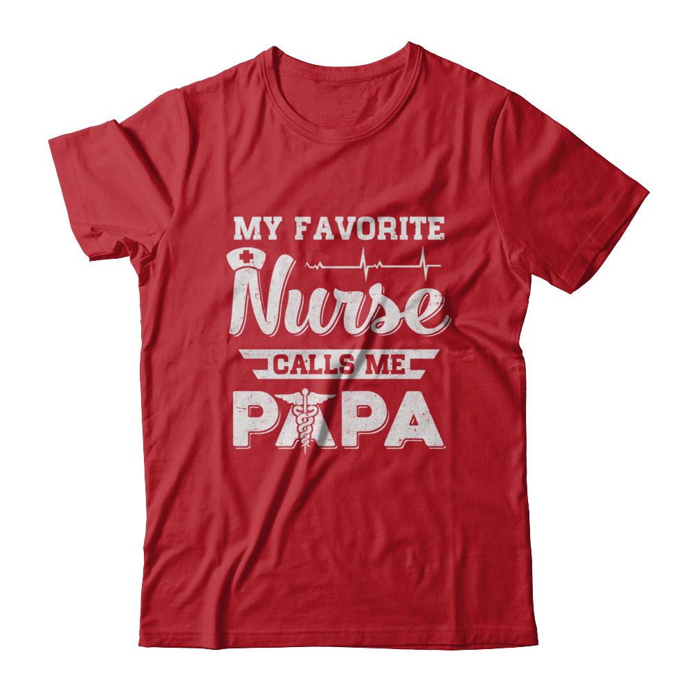 My Favorite Nurse Calls Me Papa Fathers Day Gift-T-Shirt & Hoodie-Classic T-Shirt-Red