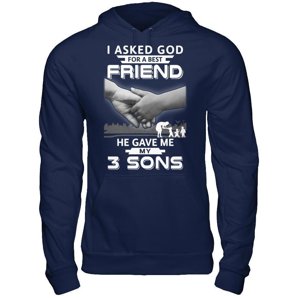 I Asked God For A Best Friend He Gave Me My Three Sons-T-Shirt & Hoodie-Pullover Hoodie-Navy