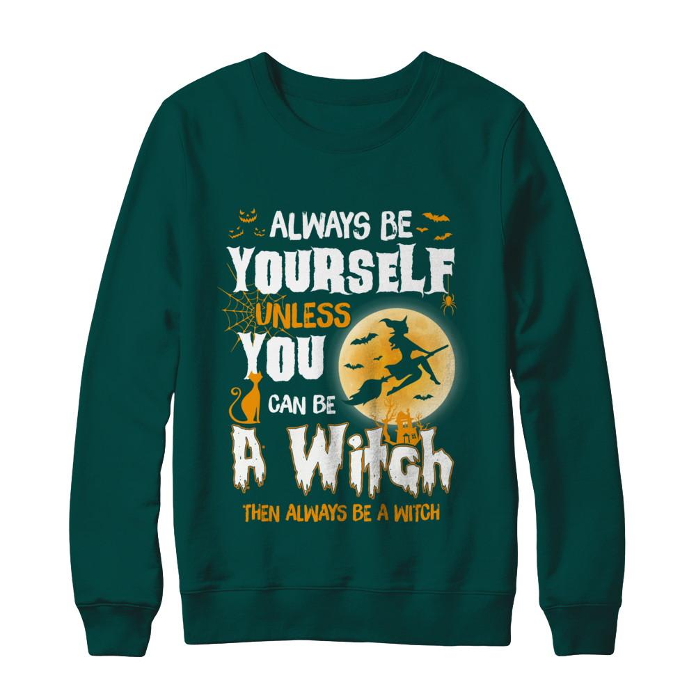 Always Be Yourself Unless You Can Be A Witch Halloween-T-Shirt & Sweatshirt-Crewneck Sweatshirt-Deep Forest