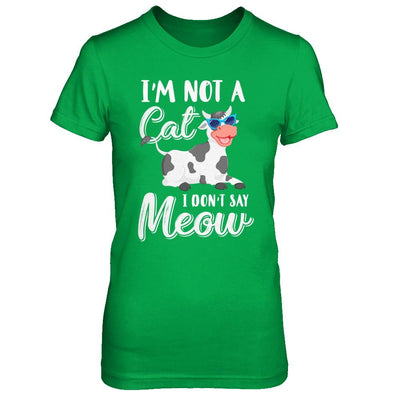 I'm Not A Cat I Don't Say Meow I'm A Cow Lady-T-Shirt & Hoodie-Women's T-Shirt-Irish Green