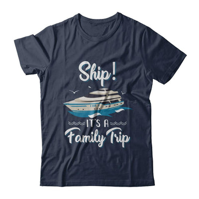 Funny Vacation Ship It's A Family Trip Cruise-T-Shirt & Hoodie-Classic T-Shirt-Navy