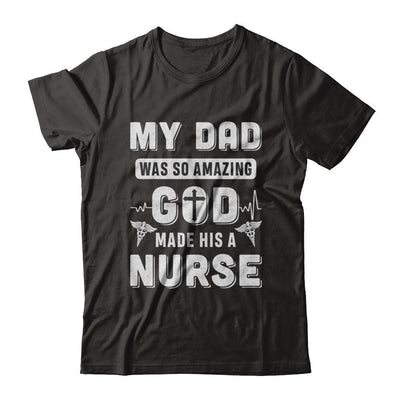 My Dad Was So Amazing God Make His A Nurse-T-Shirt & Hoodie-Classic T-Shirt-Black