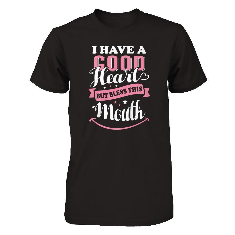 I Have A Good Heart But Bless This Mouth-T-Shirt & Tank Top-Premium T-Shirt-Black