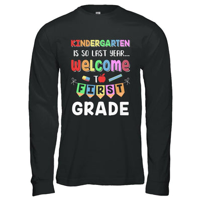 Kindergarten Is So Last Year Welcome To First Grade-T-Shirt & Hoodie-Long Sleeve T-Shirt-Black