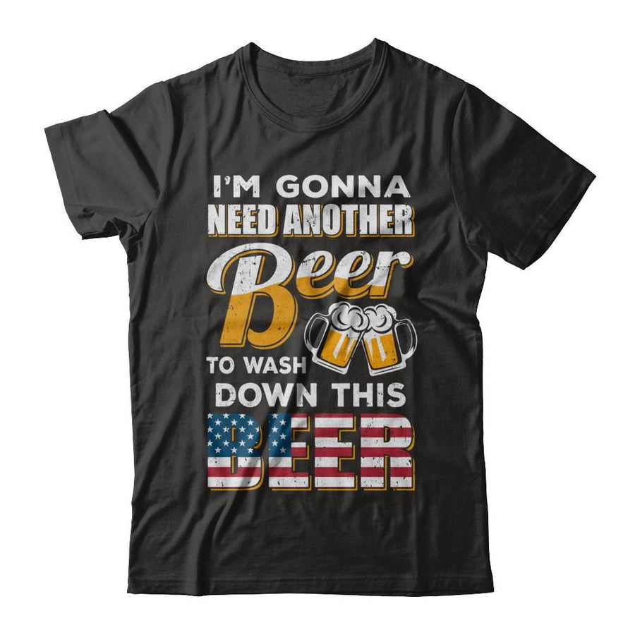 I'm Gonna Need Another Beer To Wash Down This Beer-T-Shirt & Hoodie-Classic T-Shirt-Black
