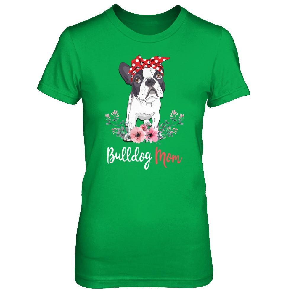 Bulldog Mom Gift For Women Dog Lover-T-Shirt & Hoodie-Women's T-Shirt-Irish Green