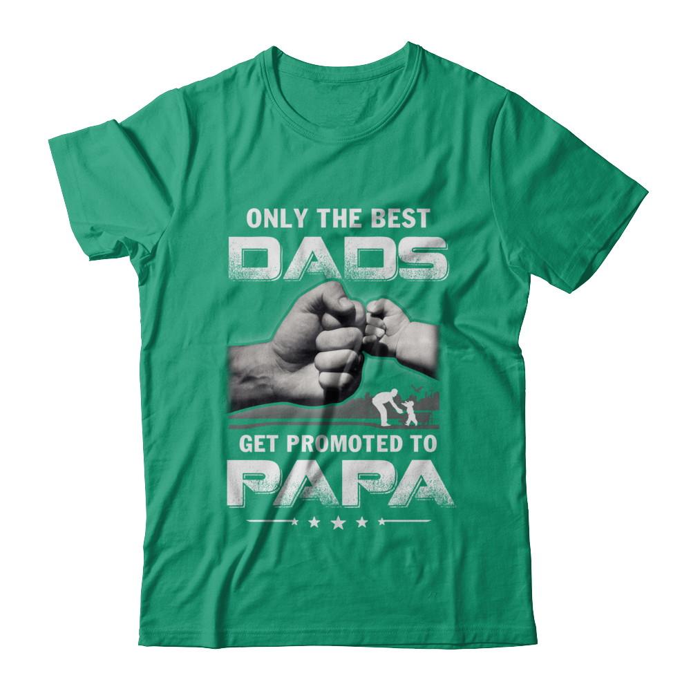 The Best Dads Get Promoted To Papa Fathers Day-T-Shirt & Hoodie-Classic T-Shirt-Kelly Green