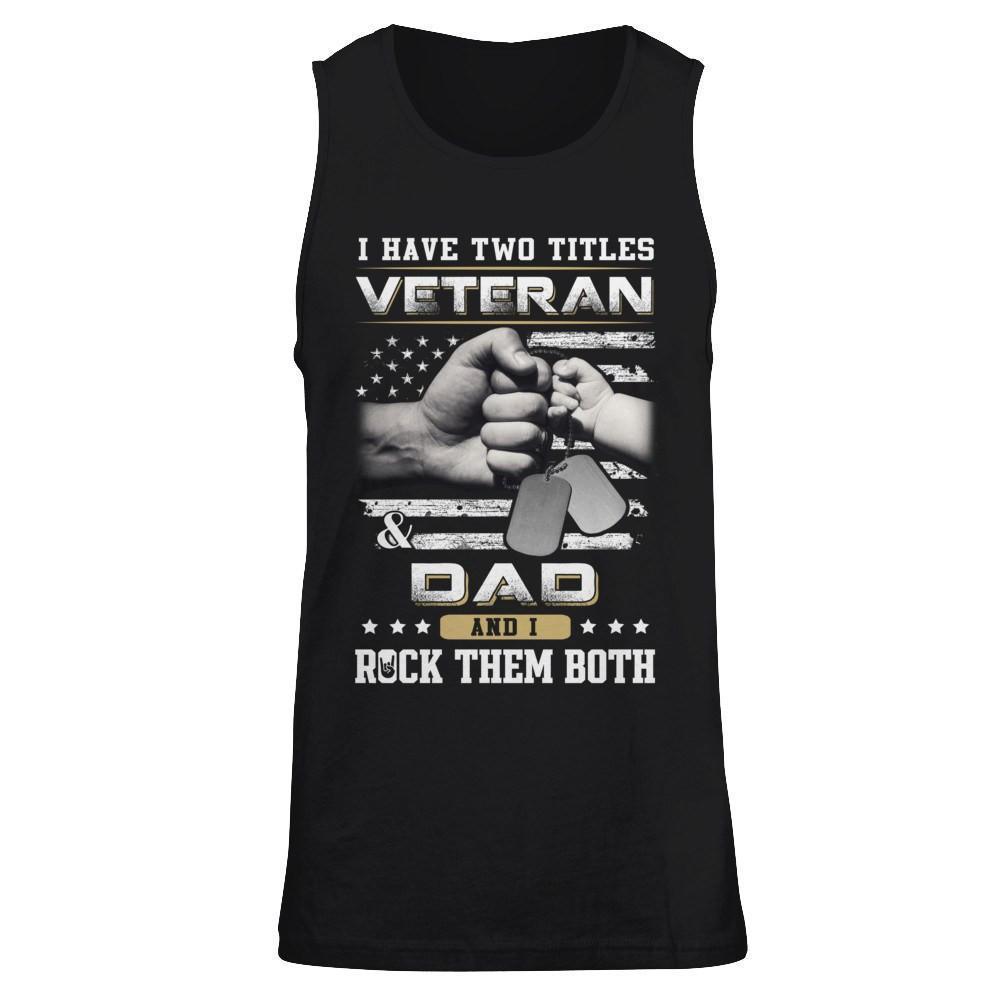 I Have Two Titles Veteran And Dad-T-Shirt & Hoodie-Unisex Tank-Black