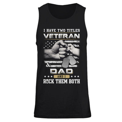 I Have Two Titles Veteran And Dad-T-Shirt & Hoodie-Unisex Tank-Black