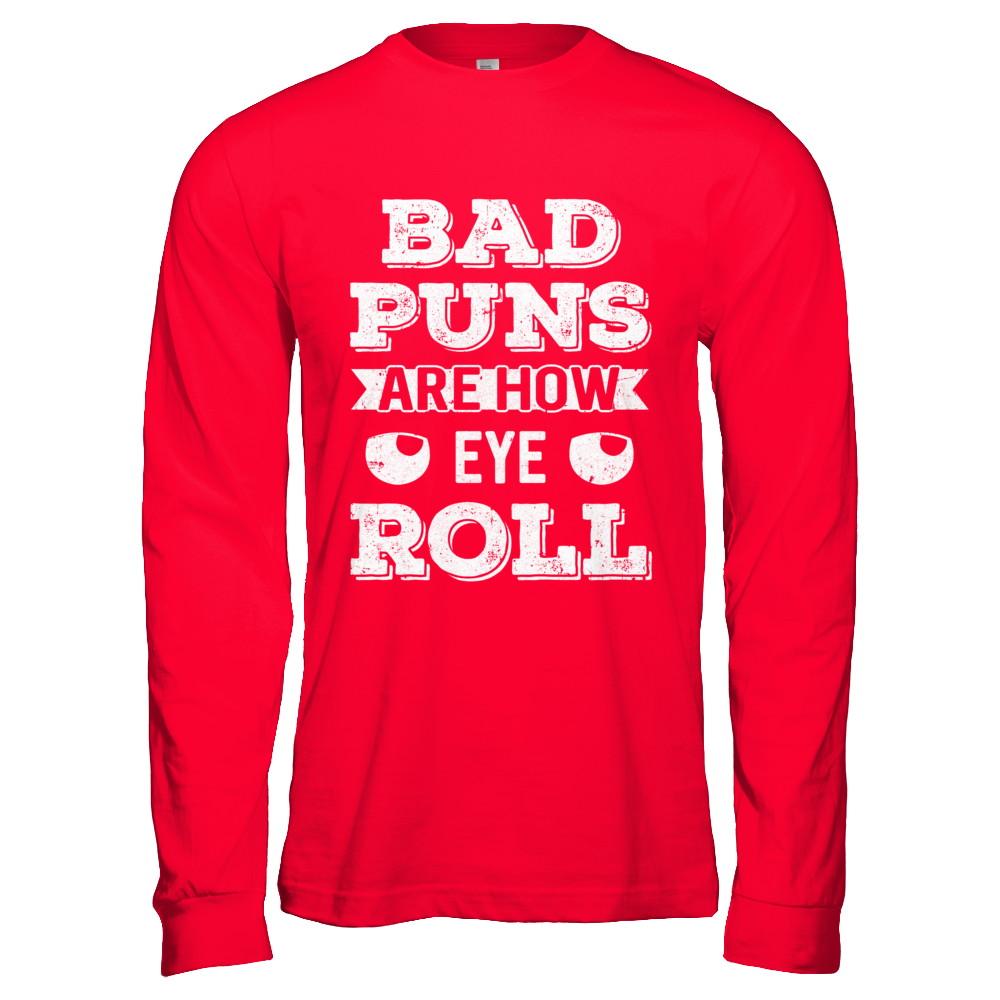 Bad Puns Are How Eye Roll-T-Shirt & Hoodie-Long Sleeve T-Shirt-Red