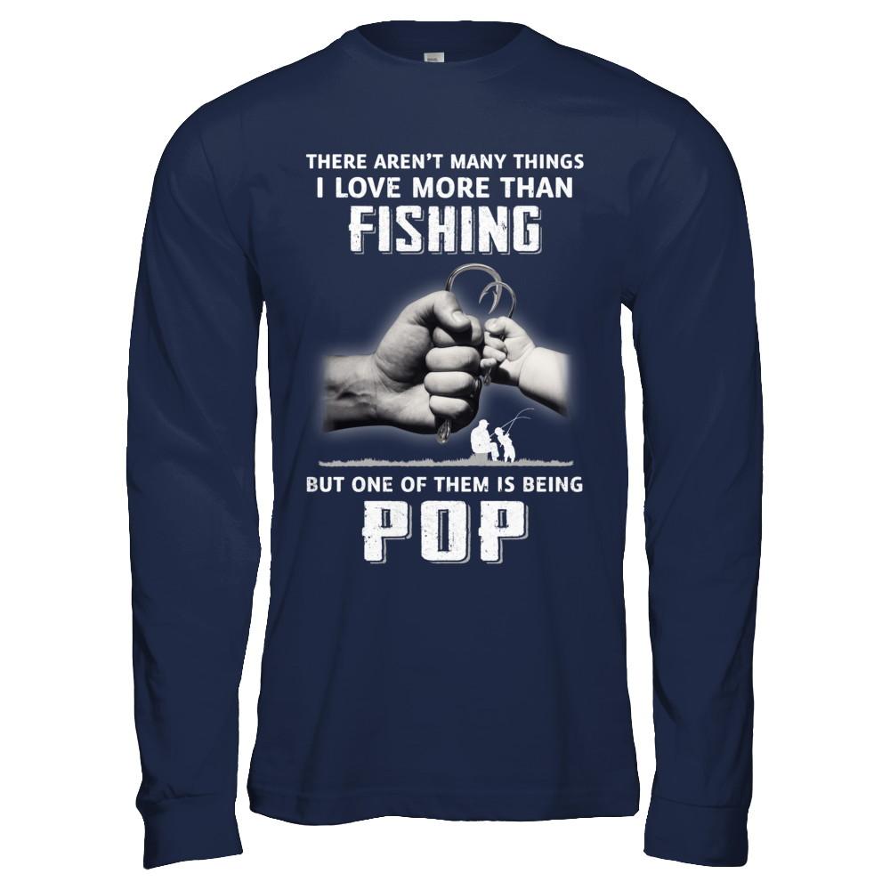 I Love More Than Fishing Being Pop Funny Fathers Day-T-Shirt & Hoodie-Long Sleeve T-Shirt-Navy