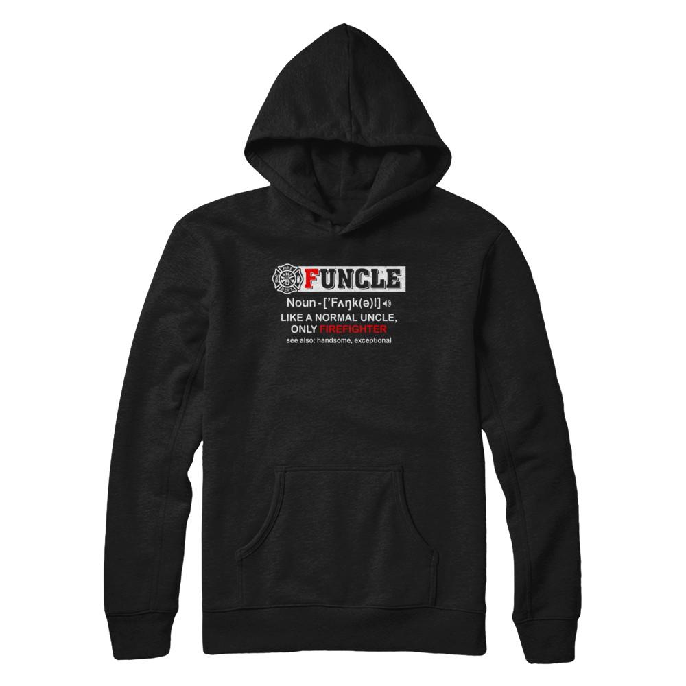 Funcle Like A Normal Uncle Only Firefighter Funny-T-Shirt & Hoodie-Pullover Hoodie-Black