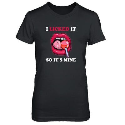 I Licked It So It's Mine-T-Shirt & Tank Top-Women's T-Shirt-Black