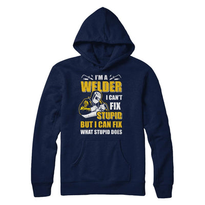 I'm A Welder I Can't Fix Stupid Love Welding-T-Shirt & Hoodie-Pullover Hoodie-Navy