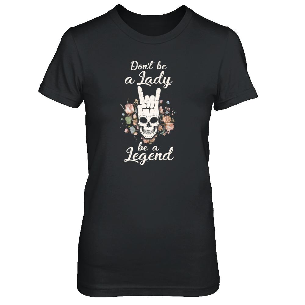 Don't Be A Lady Be A Legend For Women-T-Shirt & Tank Top-Women's T-Shirt-Black