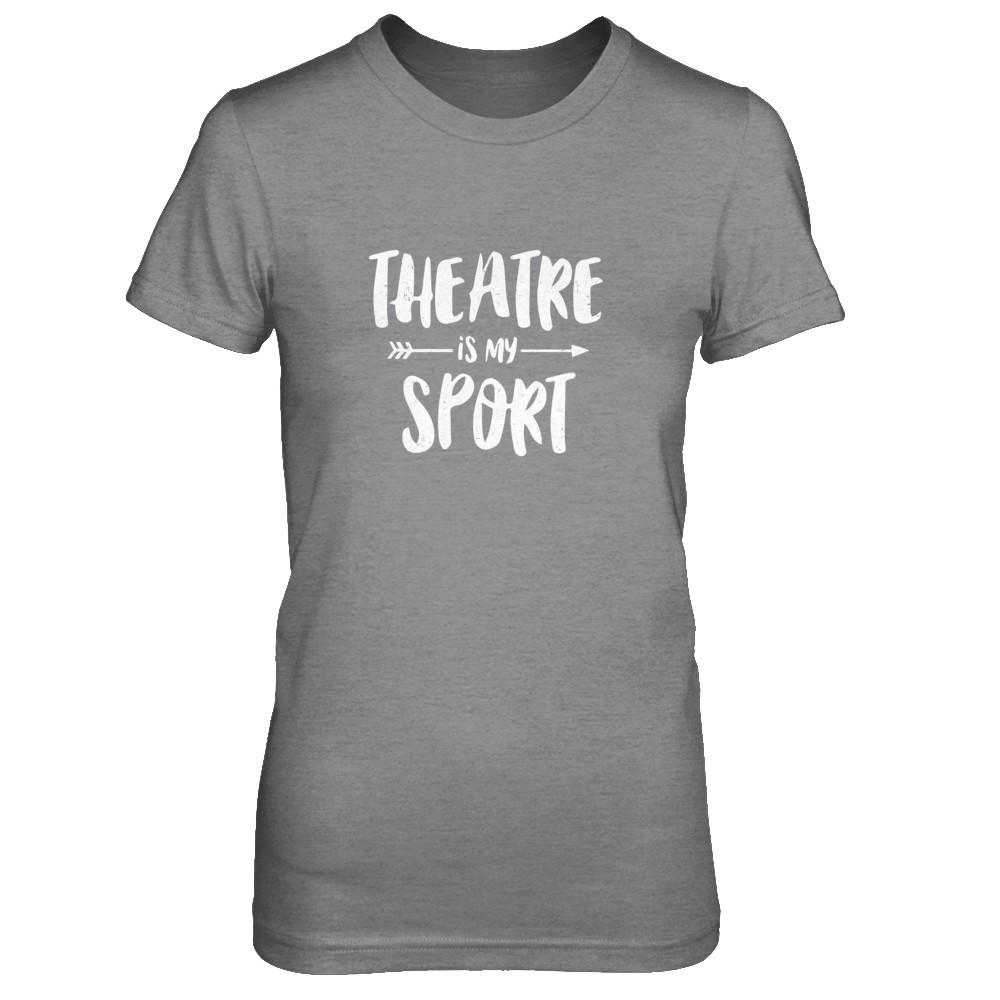 Theatre Is My Sport Funny Theater-T-Shirt & Tank Top-Women's T-Shirt-Sport Grey