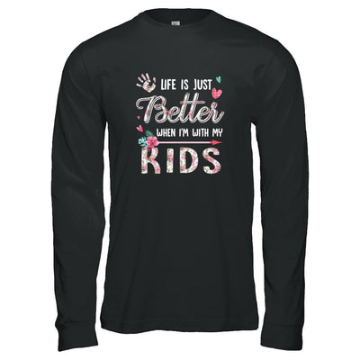 Life Is Just Better When Im With My Kids Mom Gift-T-Shirt & Tank Top-Long Sleeve T-Shirt-Black