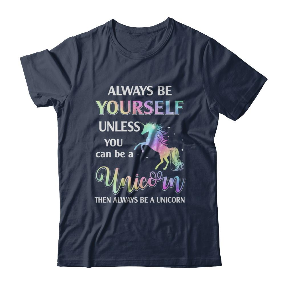 Always Be Yourself Unless You Can Be A Unicorn Magic-T-Shirt & Hoodie-Classic T-Shirt-Navy