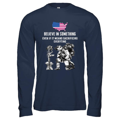 Believe In Something Even If It Means Sacrificing Veteran-T-Shirt & Hoodie-Long Sleeve T-Shirt-Navy