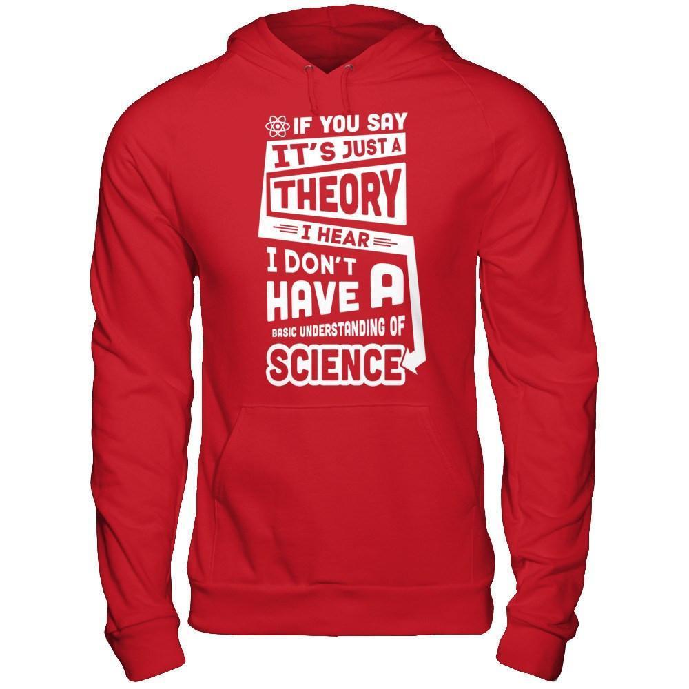 I Hear I Dont Have A Basic Understanding Of Science-T-Shirt & Hoodie-Pullover Hoodie-Red