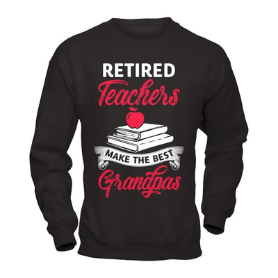 Retired Teachers Make The Best Grandpas-T-Shirt & Hoodie-Crewneck Sweatshirt-Black