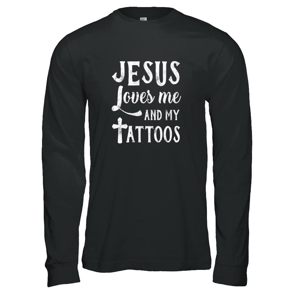 Jesus Just Love Me And My Tattoos Funny Christian-T-Shirt & Tank Top-Long Sleeve T-Shirt-Black
