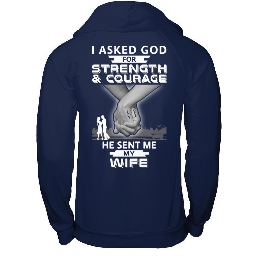 I Asked God For Strength And Courage He Sent Me My Wife-T-Shirt & Hoodie-Pullover Hoodie-Navy