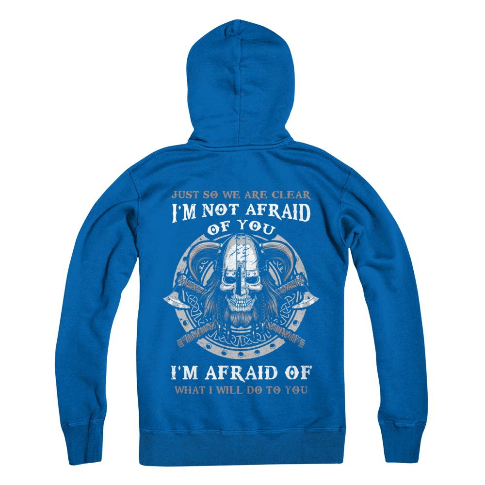 Viking I Am Not Afraid Of You I Am Afraid Of What I Will Do To You-T-Shirt & Hoodie-Pullover Hoodie-Royal