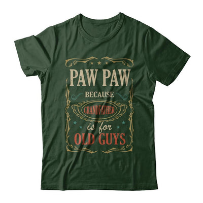 Paw Paw Because Grandfather Is For Old Guys Fathers Day Gift-T-Shirt & Hoodie-Classic T-Shirt-Forest Green