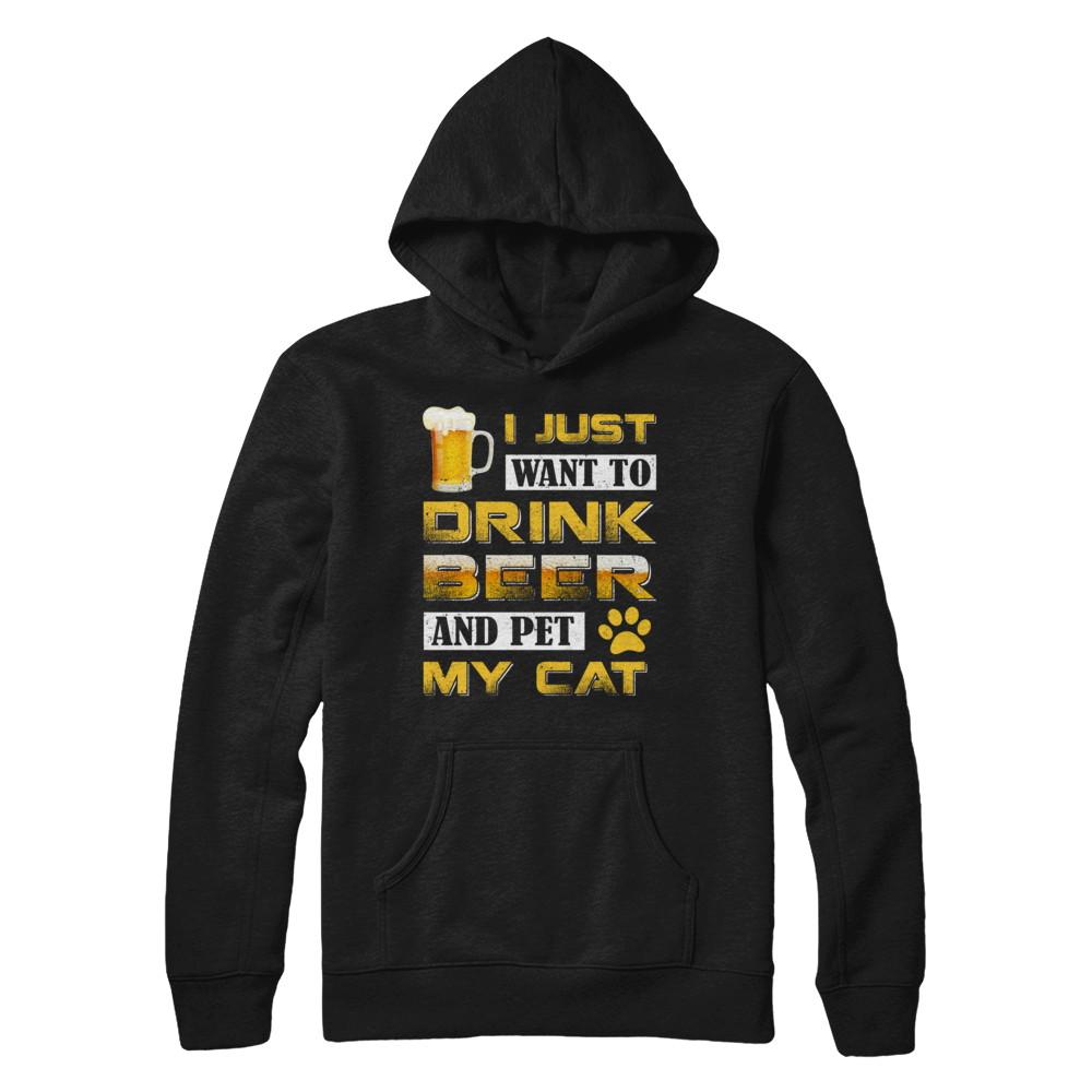 I Just Want To Drink Beer And Pet My Cat-T-Shirt & Hoodie-Pullover Hoodie-Black