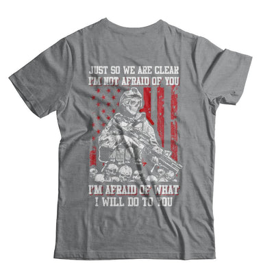 Veteran I Am Not Afraid Of You I Am Afraid Of What I Will Do To You-T-Shirt & Hoodie-Classic T-Shirt-Sport Grey