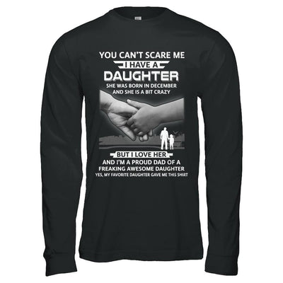 I Have A Daughter She Was Born In December Dad Gift-T-Shirt & Hoodie-Long Sleeve T-Shirt-Black