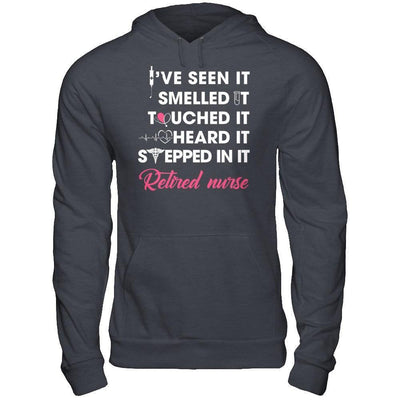 I've Seen It Smelled It Touched It Retried Nurse-T-Shirt & Hoodie-Pullover Hoodie-Dark Heather