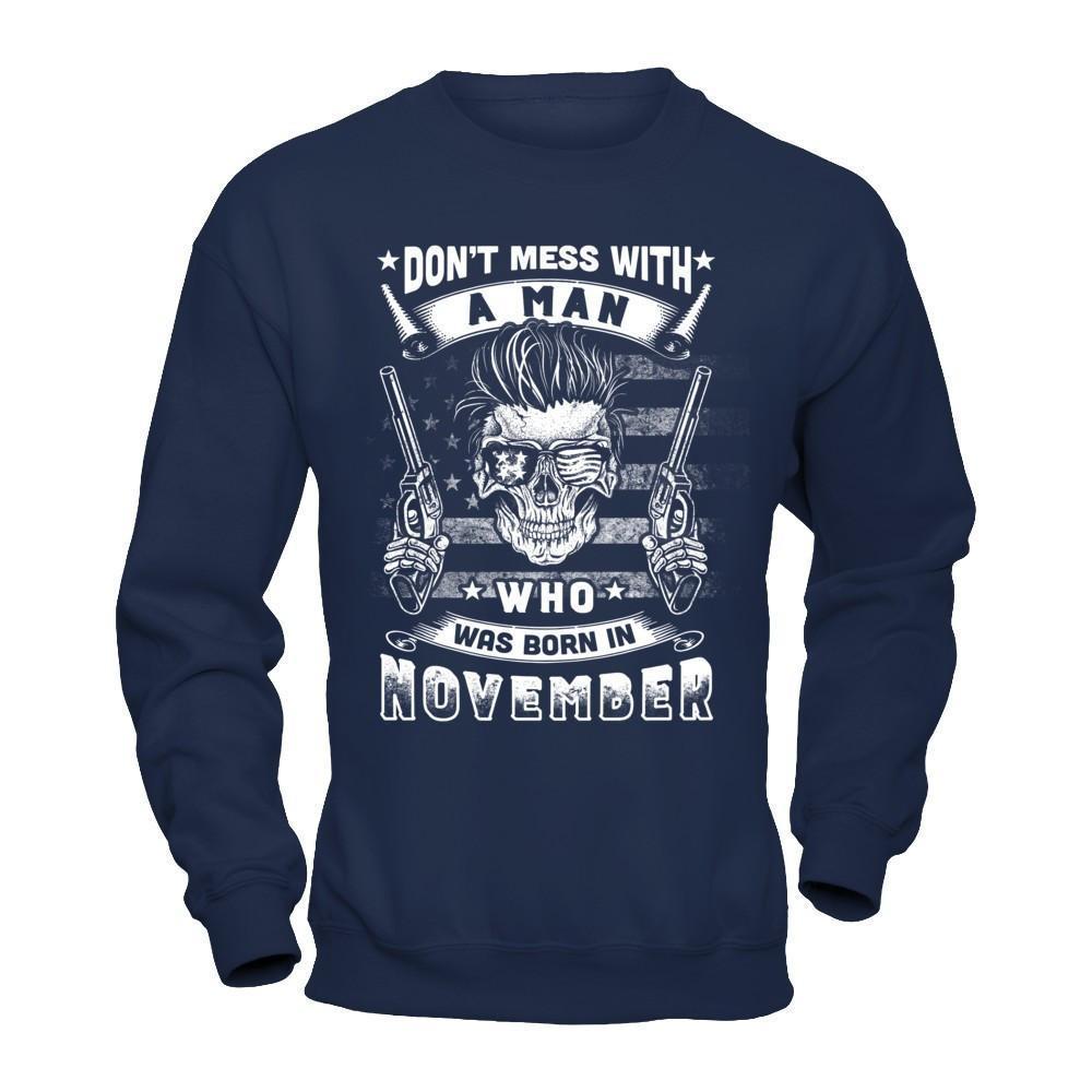 Don't Mess With A Man Who Was Born In November-T-Shirt & Hoodie-Crewneck Sweatshirt-Navy