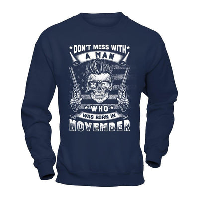 Don't Mess With A Man Who Was Born In November-T-Shirt & Hoodie-Crewneck Sweatshirt-Navy