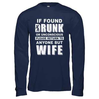If Found Drunk Return To Anyone But Wife Husband Beer-T-Shirt & Hoodie-Long Sleeve T-Shirt-Navy
