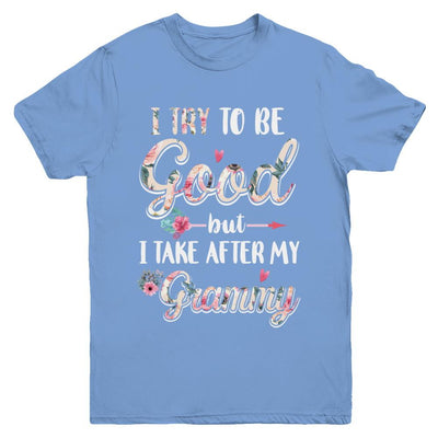 Toddler Kids I Try To Be Good But I Take After My Grammy Youth-Youth Shirt-Youth T-Shirt-Carolina Blue