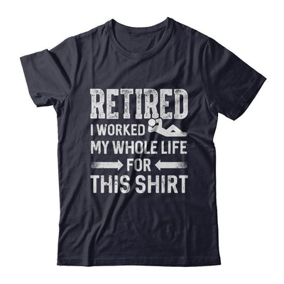 Retired I Worked My Whole Life For This-T-Shirt & Hoodie-Premium T-Shirt-Midnight Navy