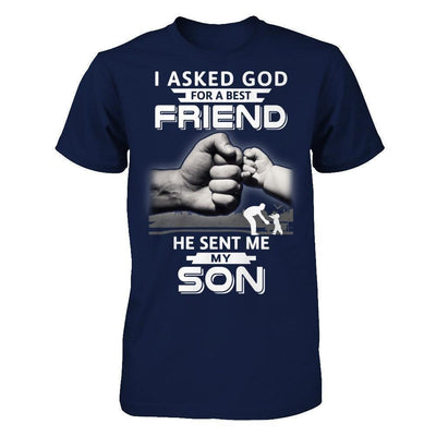 I Asked God For A Best Friend He Sent Me My Son-T-Shirt & Hoodie-Classic T-Shirt-Navy